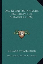 Das Kleine Botanische Praktikum Fur Anfanger (1897)