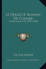 Le Dialecte Alaman De Colmar: Haute-Alsace En 1870 (1900)