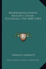 Brodremenighedens Mission I Dansk-Vestindien, 1769-1848 (1902)