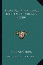 Breve Fra Riksarkivar Birkeland, 1848-1879 (1920)