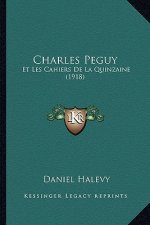 Charles Peguy: Et Les Cahiers De La Quinzaine (1918)