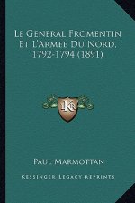 Le General Fromentin Et L'Armee Du Nord, 1792-1794 (1891)