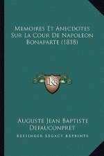 Memoires Et Anecdotes Sur La Cour De Napoleon Bonaparte (1818)
