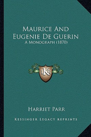 Maurice And Eugenie De Guerin: A Monograph (1870)