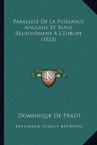 Parallele De La Puissance Anglaise Et Russe Relativement A L'Europe (1823)