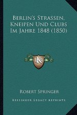 Berlin's Strassen, Kneipen Und Clubs Im Jahre 1848 (1850)