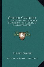 Cerddi Cystudd: Sef Gweddillion Barddonol Y Diweddar John Oliver, O Lanfynydd (1867)