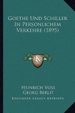 Goethe Und Schiller In Personlichem Verkehre (1895)