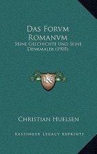Das Forvm Romanvm: Seine Geschichte Und Seine Denkmaler (1905)