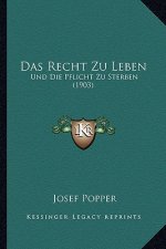 Das Recht Zu Leben: Und Die Pflicht Zu Sterben (1903)