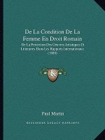 De La Condition De La Femme En Droit Romain: De La Protection Des Oeuvres Artistiques Et Litteraires Dans Les Rapports Internationaux (1888)