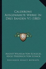 Calderons Ausgewahlte Werke In Drei Banden V1 (1883)