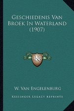 Geschiedenis Van Broek In Waterland (1907)