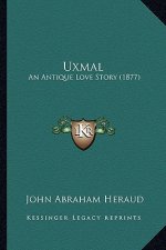 Uxmal: An Antique Love Story (1877)