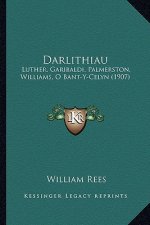 Darlithiau: Luther, Garibaldi, Palmerston, Williams, O Bant-Y-Celyn (1907)