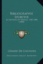 Bibliographie Sportive: Le Driving En France, 1547-1896 (1898)