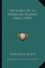 Historia De La Opera En Buenos Aires (1905)