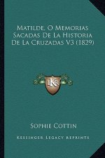 Matilde, O Memorias Sacadas De La Historia De La Cruzadas V3 (1829)