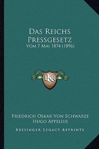 Das Reichs Pressgesetz: Vom 7 Mai 1874 (1896)