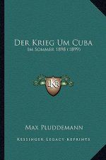 Der Krieg Um Cuba: Im Sommer 1898 (1899)