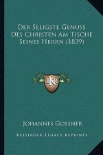 Der Seligste Genuss Des Christen Am Tische Seines Herrn (1839)