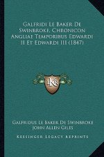 Galfridi Le Baker De Swinbroke, Chronicon Angliae Temporibus Edwardi II Et Edwardi III (1847)