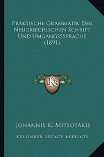 Praktische Grammatik Der Neugriechischen Schrift Und Umgangsssprache (1891)