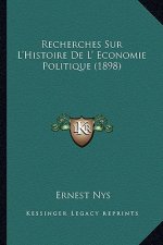 Recherches Sur L'Histoire De L' Economie Politique (1898)