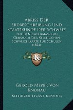 Abriss Der Erdbeschreibung Und Staatskunde Der Schweiz: Fur Den Zweckmassigen Gebrauch Der Kellerschen Schweizerkarte Fur Schulen (1824)