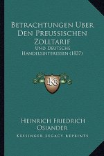 Betrachtungen Uber Den Preussischen Zolltarif: Und Deutsche Handelsinteressen (1837)