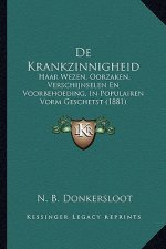 De Krankzinnigheid: Haar Wezen, Oorzaken, Verschijnselen En Voorbehoeding, In Populairen Vorm Geschetst (1881)