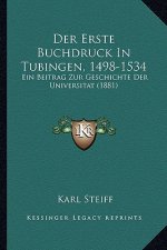Der Erste Buchdruck In Tubingen, 1498-1534: Ein Beitrag Zur Geschichte Der Universitat (1881)