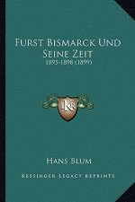 Furst Bismarck Und Seine Zeit: 1895-1898 (1899)
