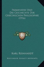 Parmenides Und Die Geschichte Der Griechischen Philosophie (1916)