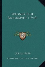 Wagner Eine Biographie (1910)