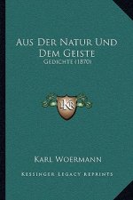 Aus Der Natur Und Dem Geiste: Gedichte (1870)
