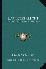 Das Volkerrecht: Systematisch Dargestellt (1898)