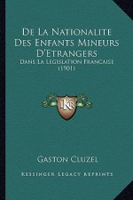 De La Nationalite Des Enfants Mineurs D'Etrangers: Dans La Legislation Francaise (1901)