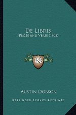 De Libris: Prose And Verse (1908)