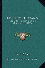 Der Bucheinband: Seine Technik Und Seine Geschichte (1890)