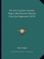 De Arte Logistica Joannis Naperi Merchistonii Baronis Libri Qui Supersunt (1839)