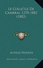 Le Colle ge De Cambrai, 1270-1882 (1882)