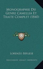 Monographie Du Genre Camellia Et Traite Complet (1840)