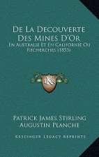 De La Decouverte Des Mines D'Or: En Australie Et En Californie Ou Recherches (1853)