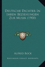 Deutsche Dichter In Ihren Beziehungen Zur Musik (1900)