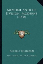 Memorie Antiche E Visioni Moderne (1908)