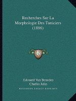Recherches Sur La Morphologie Des Tuniciers (1886)