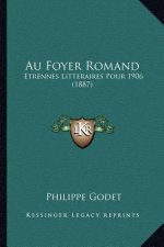 Au Foyer Romand: Etrennes Litteraires Pour 1906 (1887)