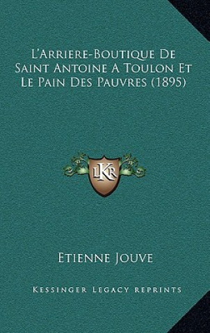 L'Arriere-Boutique De Saint Antoine A Toulon Et Le Pain Des Pauvres (1895)