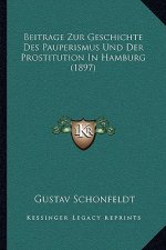 Beitrage Zur Geschichte Des Pauperismus Und Der Prostitution In Hamburg (1897)